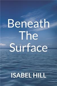 Beneath the Surface