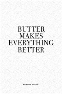Butter Makes Everything Better