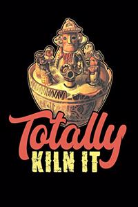 Totally Kiln It