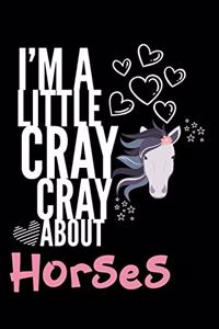 I'm a Little Cray Cray About Horses