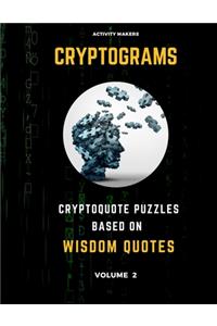 Cryptograms - Cryptoquote Puzzles Based on Wisdom Quotes - Volume 2