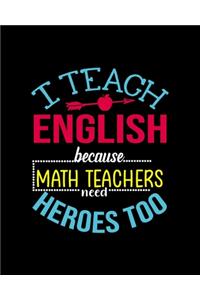 I Teach English Because Math Teachers Need Heros Too