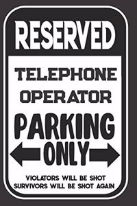 Reserved Telephone Operator Parking Only. Violators Will Be Shot. Survivors Will Be Shot Again