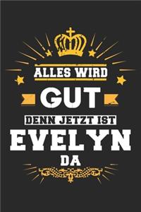 Alles wird gut denn jetzt ist Evelyn da