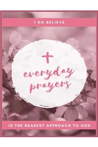 I Do Believe Everyday Prayers in the Nearest Approach to God