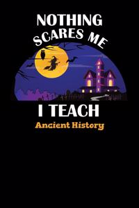 Nothing Scares Me I Teach Ancient History: Halloween Planner October 2019-2020 - 6"x9" 84 Pages Teacher Journal - Weekly and Monthly Appointment Book