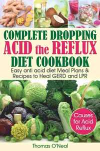 Complete Dropping Acid Reflux Diet Cookbook