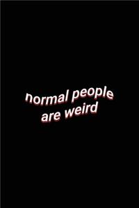 normal people are weird