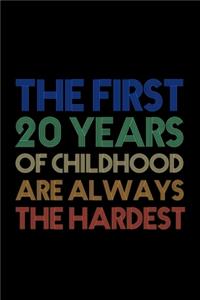 The First 20 Years Of Childhood Are Always The Hardest
