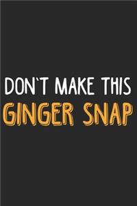 Don't make this Ginger snap
