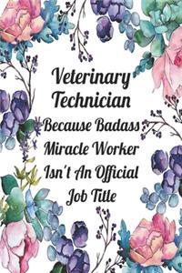 Veterinary Technician Because Badass Miracle Worker Isn't An Official Job Title