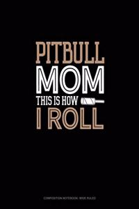 Pitbull Mom This Is How I Roll