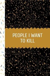 People I Want To Kill