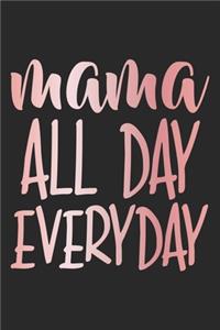 Mama All Day Everyday