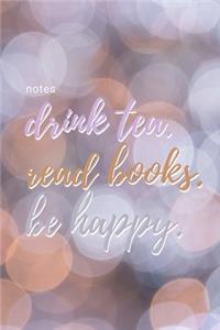 Drink Tea Read Books Be Happy
