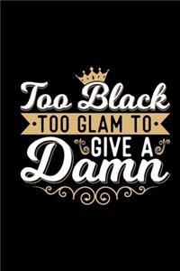 Too Black Too Glam To Give A Damn