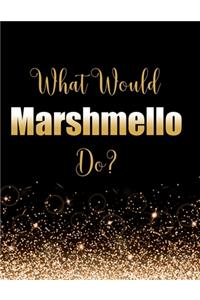 What Would Marshmello Do?