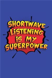 Shortwave Listening Is My Superpower