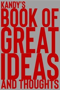 Kandy's Book of Great Ideas and Thoughts: 150 Page Dotted Grid and individually numbered page Notebook with Colour Softcover design. Book format: 6 x 9 in