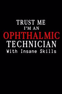 Trust Me I am Ophthalmic Technician with Insane Skills