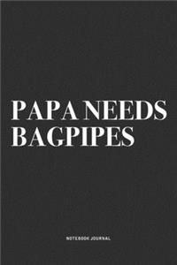 Papa Needs Bagpipes