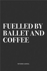 Fuelled By Ballet And Coffee