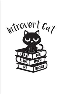 Introvert Cat Leave Me Alone With My Books