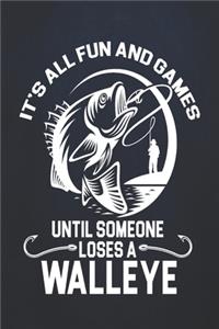 It's all fun and games until someone loses a walleye