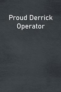 Proud Derrick Operator