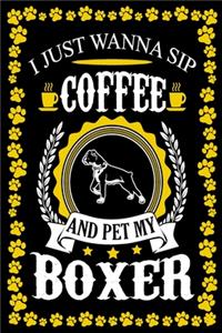 I Just Wanna Sip Coffee And Pet My Boxer