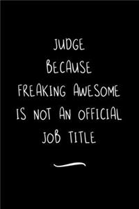 Judge Because Freaking Awesome is not an Official Job Title