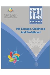 Muhammad The Messenger of Allah His Lineage, Childhood and Prophethood