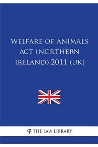 Welfare of Animals Act (Northern Ireland) 2011 (UK)
