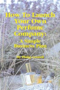 How To Launch Your Own Perfume Company