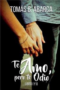 Te Amo, Pero Te Odio Libro I y II (Spanish Edition)