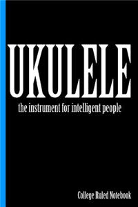 Ukulele, the Instrument for Intelligent People