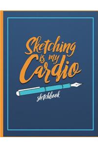 Sketching Is My Cardio Sketchbook