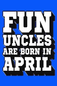 Fun Uncles Are Born in April