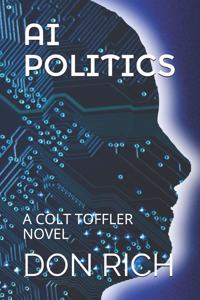 AI Politics: A Colt Toffler Novel