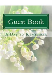 Guest Book a Day to Remember: 100 Pages, Large Print, 900 Signature/Notes Spaces