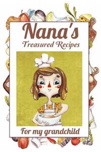 Nana's Treasured Recipes For My Grandchild