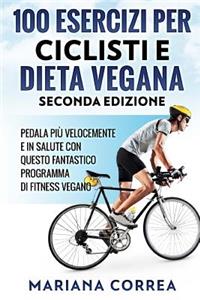 100 ESERCIZI PER CICLISTI e DIETA VEGANA SECONDA EDIZIONE