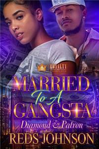 Married to a Gangsta: Diamond & Patron