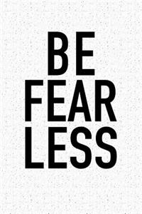 Be Fear Less