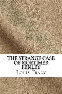 The Strange Case of Mortimer Fenley