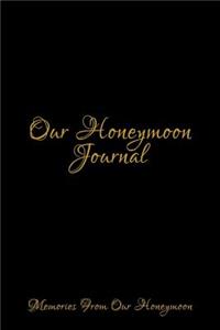 Our Honeymoon Journal: Notebook for Family Members - Ideal for Notes, Ideas, Making to Do Lists & More