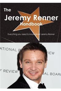 The Jeremy Renner Handbook - Everything You Need to Know about Jeremy Renner