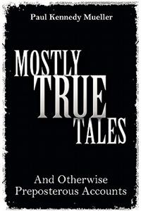 Mostly True Tales