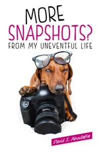 More Snapshots? From My Uneventful Life