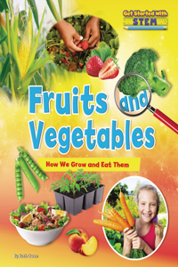Fruits and Vegetables How We Grow and Eat Them - Get Started with Ste